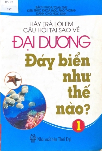 Hãy trả lời em câu hỏi tại sao về đại dương - Đáy biển như thế nào?
