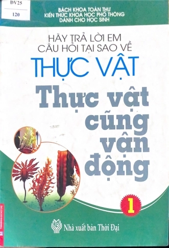 Hãy trả lời em câu hỏi tại sao về thực vật - Thực vật cũng vận động