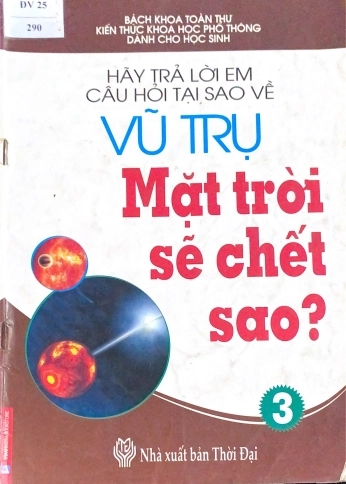 Hãy trả lời em câu hỏi tại sao về vũ trụ - Mặt trời sẽ chết sao?