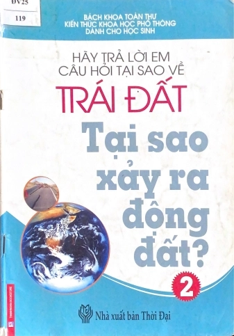 Hãy trả lời em câu hỏi tại sao về trái đất - Tại sao xảy ra động đất?