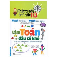 Phát Triển Trí Não IQ - Làm Quen Với Toán Đâu Có Khó