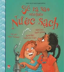 Sẽ ra sao nếu thiếu nước sạch