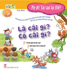 Mẹ ơi! Tại sao lại thế? - Là cái gì? Có cái gì?