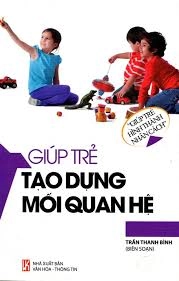 Giúp trẻ tạo dựng mối quan hệ