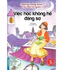 Việc học không hề đáng sợ