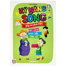 Kỹ năng sống giúp trẻ phát triển học cách giao tiếp, ứng xử