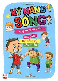 Kỹ năng sống giúp trẻ phát triển học cách tự bảo vệ bản thân