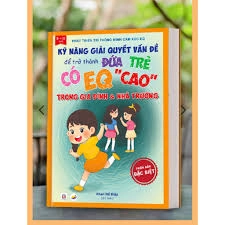 Kỹ năng giái quyết vấn đề để trở thành đứa trẻ có EQ "cao" ngoài xã hội