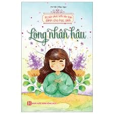 Bộ Sách Phát Triển  Bản Thân Dành CHo Học Sinh  - Lòng Nhân Hậu