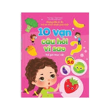 10 Vạn câu hỏi vì sao? - Thế giới thực vật