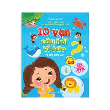 10 vạn câu hỏi vì sao? - Thế giới động vật