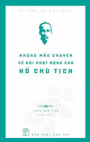 Những mẫu chuyện về đời hoạt động của Hồ Chủ Tịch
