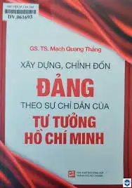 Xây dựng, chỉnh đốn Đảng theo sự chỉ dẫn của tư tưởng Hồ Chí Minh