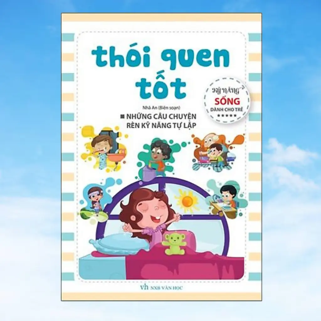 Những câu chuyện rèn kỹ năng tự lập: Thói quen tốt