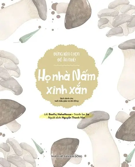 Đừng kén chọn đồ ăn nhé: Họ nhà nấm xinh xắn
