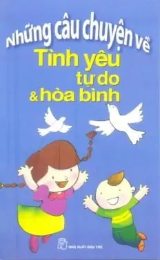 Những câu chuyện về tình yêu tự do và hòa bình