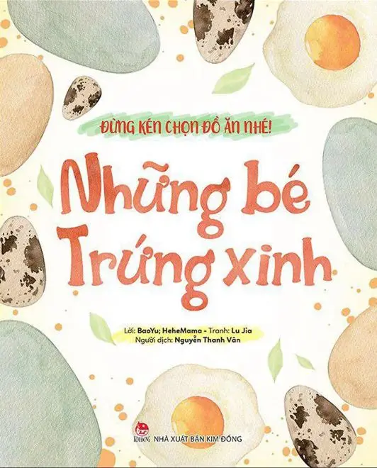 Đừng kén chọn đồ ăn nhé: Những bé trứng xinh