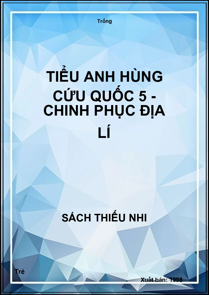 Tiểu anh hùng cứu quốc 5 - chinh phục địa lí