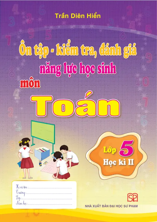 Ôn tập - kiểm tra đánh giá năng lực môn Toán L.5 HK2