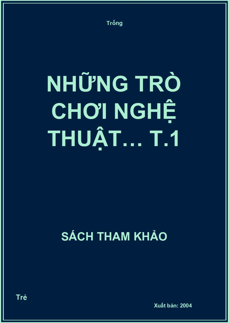 Những trò chơi Nghệ thuật… T.1