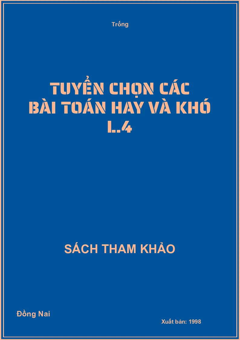 Tuyển chọn các bài Toán hay và khó L.4