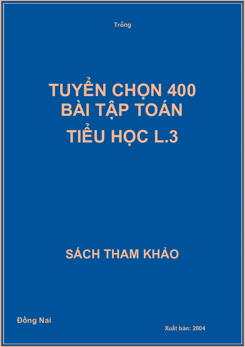 Tuyển chọn 400 bài tập Toán tiểu học L.3