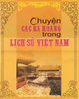 Chuyện Các Bà Hoàng Trong Lịch Sử Việt Nam