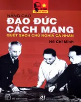 Nâng Cao Đạo Đức Cách Mạng Quét Sạch Chủ Nghĩa Cá Nhân