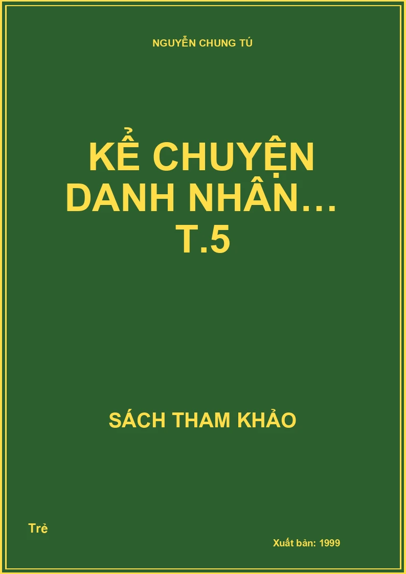 Kể chuyện danh nhân… T.5