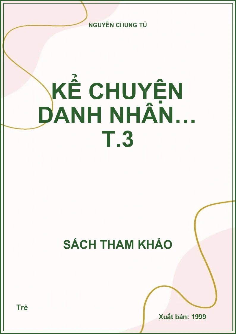 Kể chuyện danh nhân… T.3