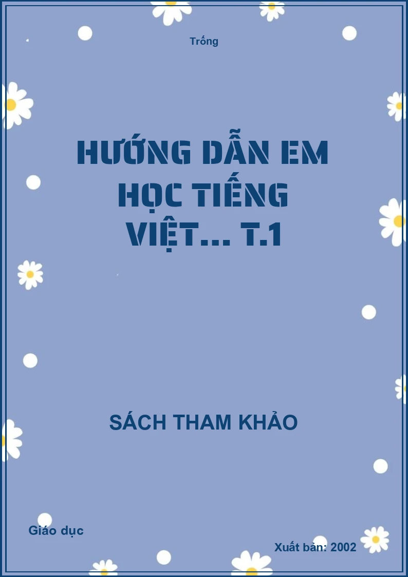 Hướng dẫn em học Tiếng Việt… T.1