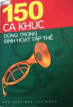 150 ca khúc dùng trong sinh hoạt tập thể