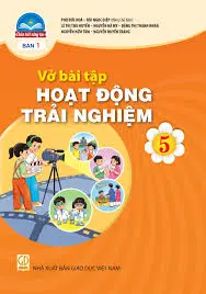 Vở Bài tập Hoạt động trải nghiệm 5 - Bản 1 (Chân trời sáng tạo)