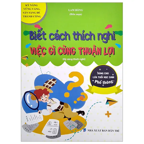 Biết cách thích nghi việc gì cũng thuận lợi (Kỹ năng vững vàng, sẵn sàng để thành công)