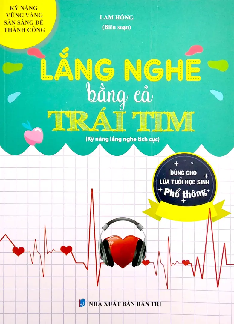 Lắng nghe bằng cả trái tim (Kỹ năng vững vàng, sẵn sàng để thành công)
