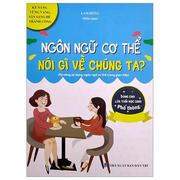 Ngôn ngữ cơ thể nói gì về chúng ta? (Kỹ năng vững vàng, sẵn sàng để thành công)