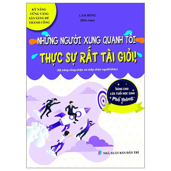 Những người xung quanh tôi thực sự rất tài giỏi (Kỹ năng vững vàng, sẵn sàng để thành công)