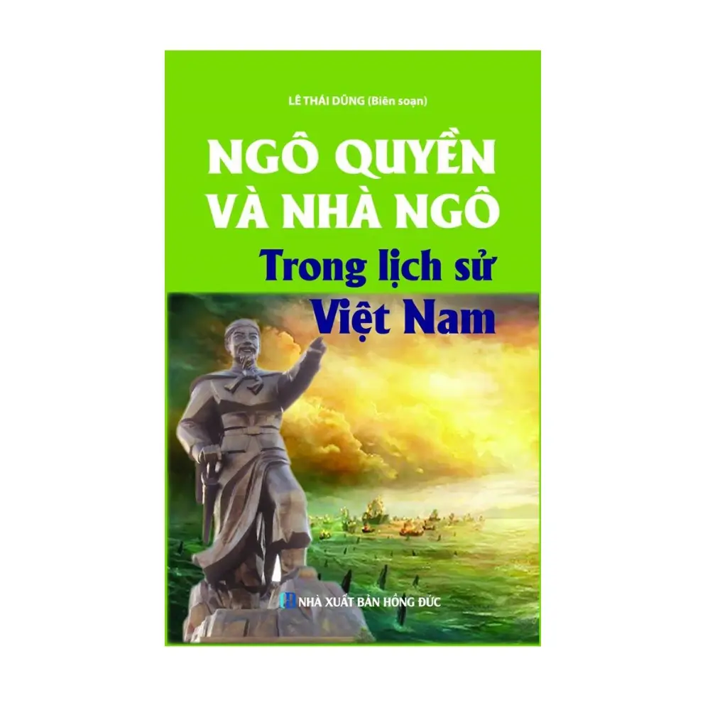 Ngô Quyền và Nhà Ngô trong lịch sử Việt Nam