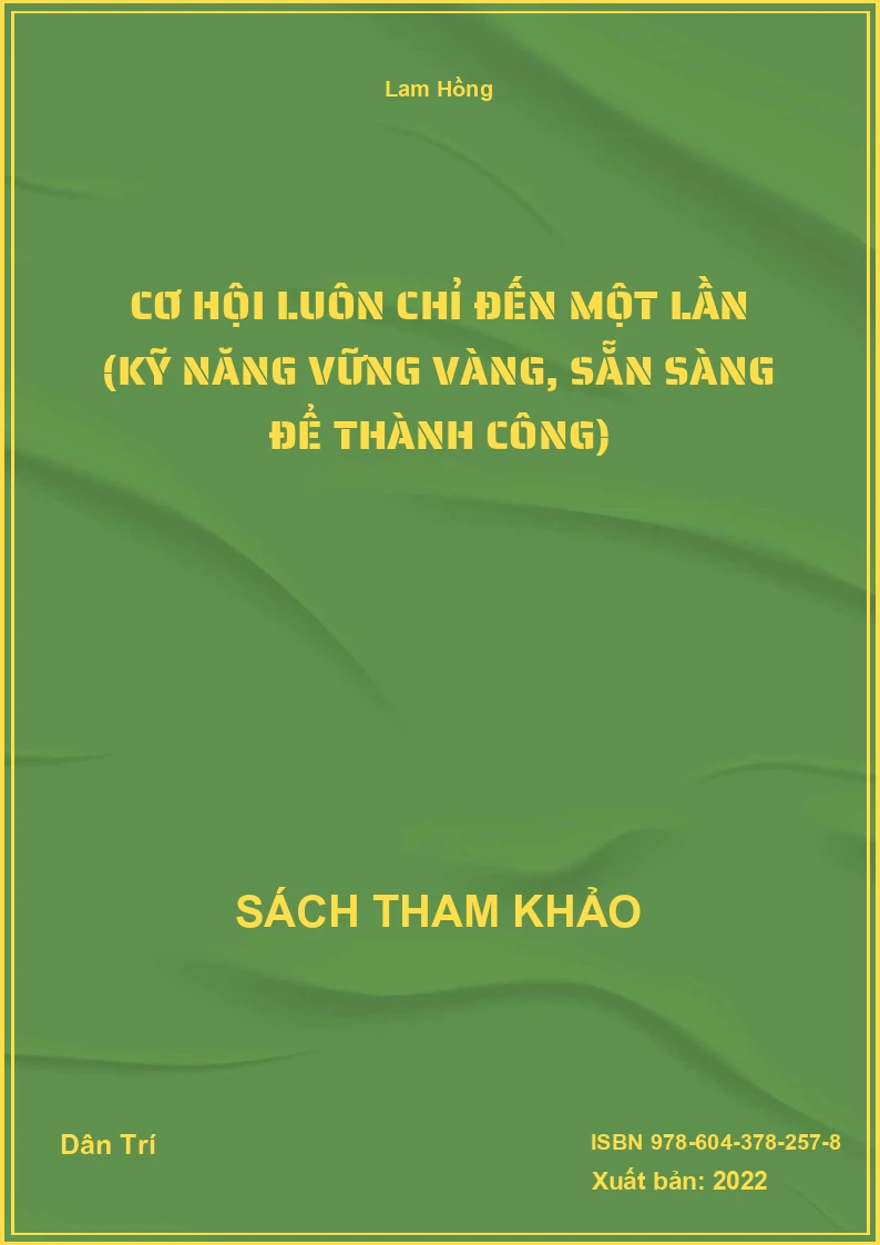 Cơ hội luôn chỉ đến một lần (Kỹ năng vững vàng, sẵn sàng để thành công)