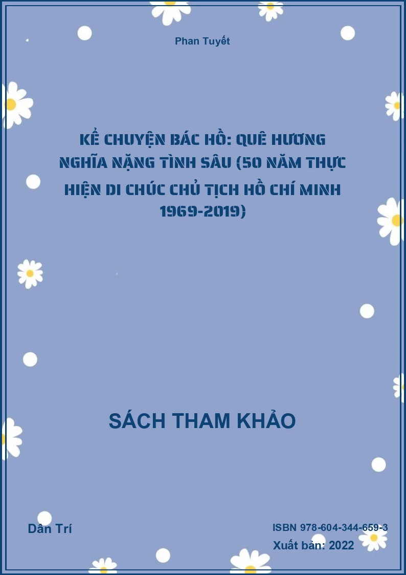 Kể chuyện Bác Hồ: Quê hương nghĩa nặng tình sâu (50 năm thực hiện di chúc Chủ tịch Hồ Chí Minh 1969-2019)