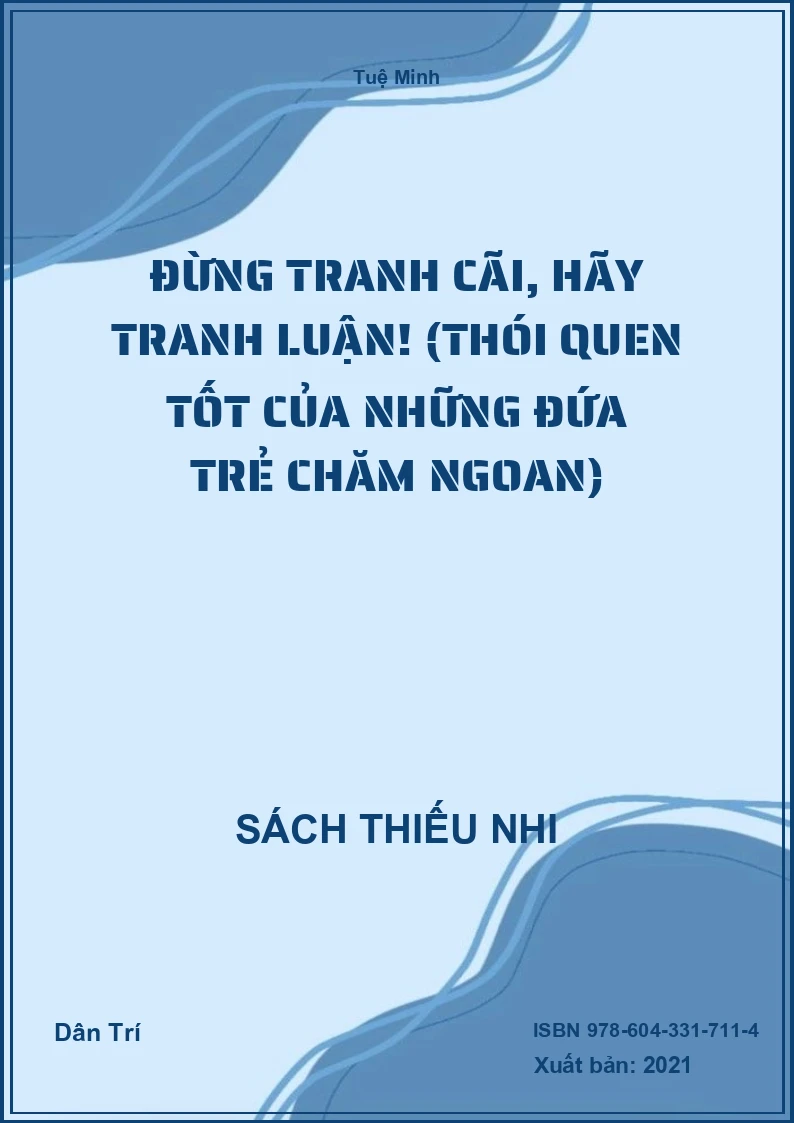 Đừng tranh cãi, hãy tranh luận! (Thói quen tốt của những đứa trẻ chăm ngoan)