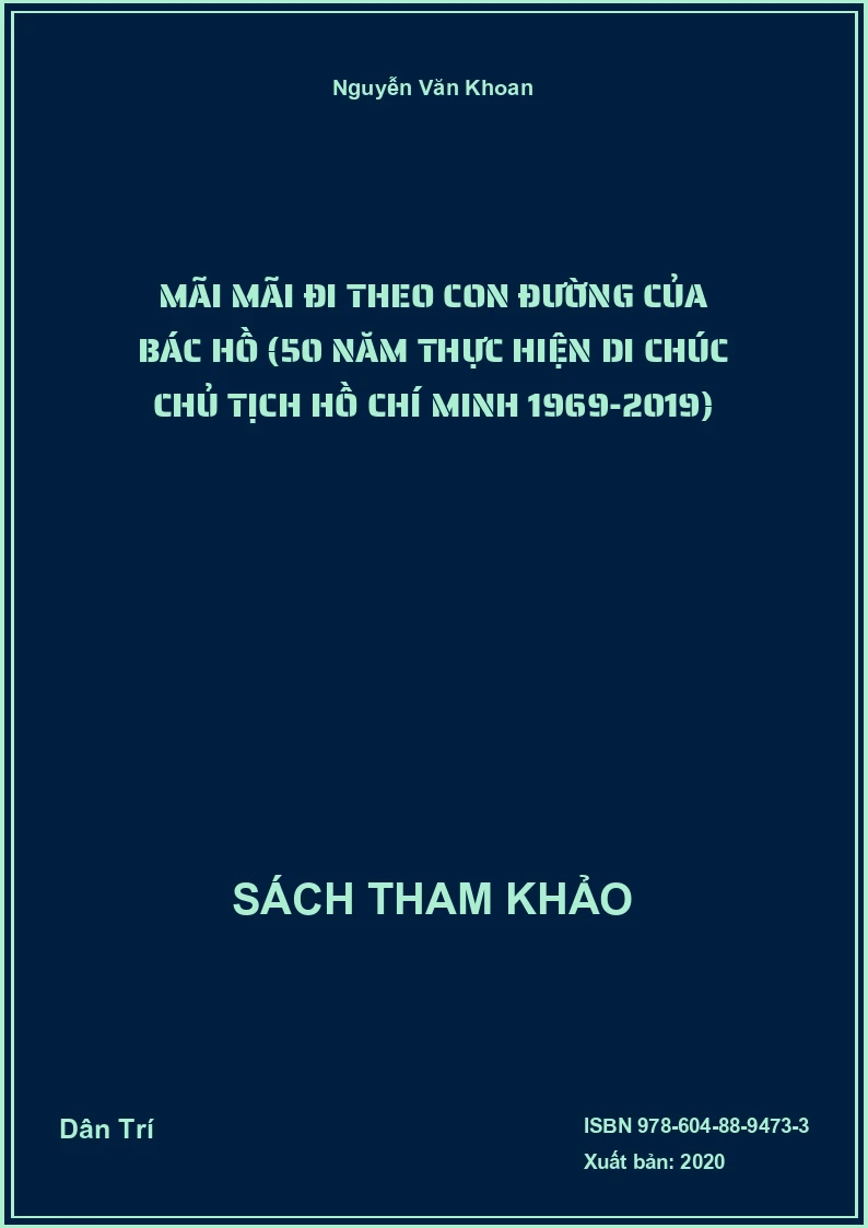 Mãi mãi đi theo con đường của Bác Hồ (50 năm thực hiện di chúc Chủ tịch Hồ Chí Minh 1969-2019)
