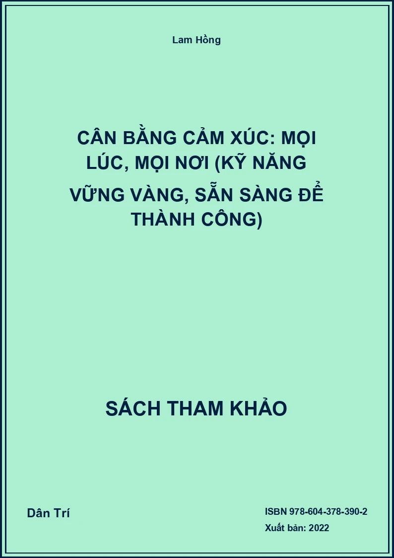 Cân bằng cảm xúc: Mọi lúc, mọi nơi (Kỹ năng vững vàng, sẵn sàng để thành công)