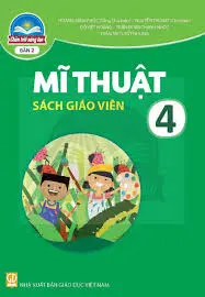 Sách Giáo Viên Mĩ thuật 4 - Bản 2 - Chân Trời Sáng Tạo