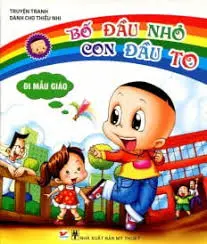Bố đầu nhỏ…. Đi mẫu giáo