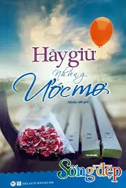 Hãy giữ những ước mơ