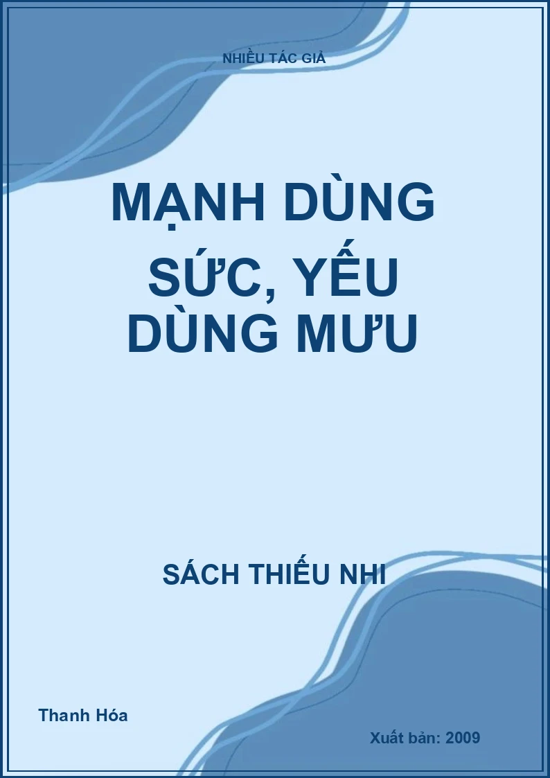 Mạnh dùng sức, yếu dùng mưu