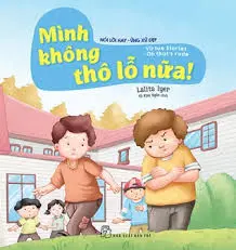 Mình không thô lỗ nữa