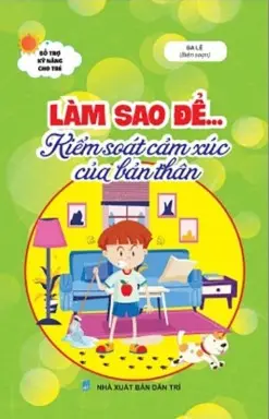 Làm sao để kiểm soát cảm xúc …
