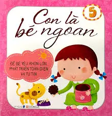 Con là bé ngoan 5